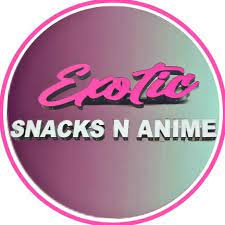 exotic snacks n anime 